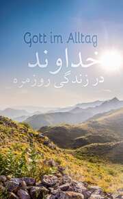 Gott im Alltag - deutsch / Farsi Gott im Alltag - deutsch / Farsi