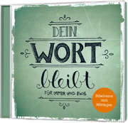 CD: Dein Wort bleibt für immer und ewig CD: Dein Wort bleibt für immer und ewig