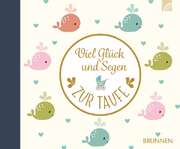 Irmtraud Fröse-Schreer - Viel Glück und Segen zur Taufe Viel Glück und Segen zur Taufe