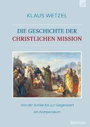 Klaus Wetzel - Die Geschichte der christlichen Mission Die Geschichte der christlichen Mission