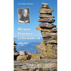 Cornelius Krahn - Menno Simons' Lebenswerk Menno Simons' Lebenswerk