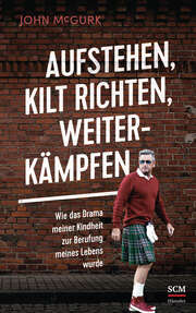 John McGurk - Aufstehen, Kilt richten, weiterkämpfen Aufstehen, Kilt richten, weiterkämpfen