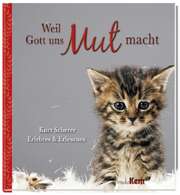 Kurt Scherer - Weil Gott uns Mut macht Weil Gott uns Mut macht