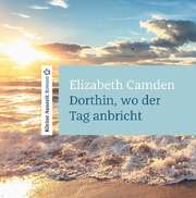Rainer Böhm - Elizabeth Camden - Dorthin, wo der Tag anbricht - Hörbuch MP3 Dorthin, wo der Tag anbricht - Hörbuch MP3