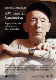 Antje Eiger - Mordechai Papirblat - 900 Tage in Auschwitz 900 Tage in Auschwitz