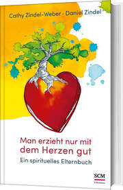 Man erzieht nur mit dem Herzen gut Man erzieht nur mit dem Herzen gut