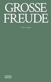 John Piper - Wendla Mathes - Grosse Freude Grosse Freude