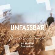 CD: Unfassbar - Musikalische Fenster ins Markus-Evangelium