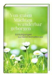 Dietrich Bonhoeffer - Von guten Mächten wunderbar geborgen Von guten Mächten wunderbar geborgen