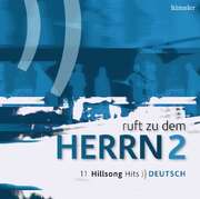 Hillsong Music Australien - Tobi Wörner - Winnie Schweitzer - Tobi Wörner - Hillsong - CD: Ruft zu dem Herrn 2 CD: Ruft zu dem Herrn 2