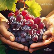 Steffi Baltes - Prüft alles und behaltet das Gute! - Grußheft Prüft alles und behaltet das Gute! - Grußheft