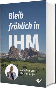 Hartmut Jaeger - Bleib fröhlich in IHM Bleib fröhlich in IHM