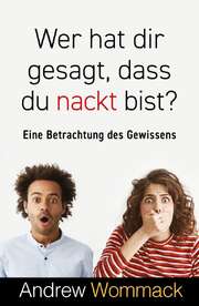 Andrew Wommack - Gabriele Kohlmann - Wer hat dir gesagt, dass du nackt bist? Wer hat dir gesagt, dass du nackt bist?