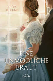 Silvia Lutz - Jody Hedlund - Eine unmögliche Braut Eine unmögliche Braut
