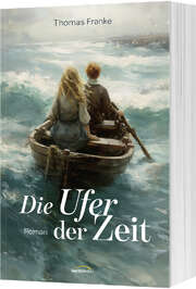 Thomas Franke - Die Ufer der Zeit Die Ufer der Zeit