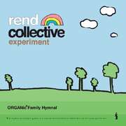 Rend Collective Experiment - Rend Collective - Organic Family Hymnal Organic Family Hymnal