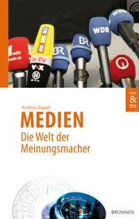 Medien - Die Welt der Meinungsmacher