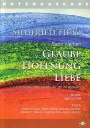 Siegfried Fietz - Hanno Herzler - Detlev Block - Daniela Dicker - Rolf Krenzer - Michael F. Strauss - Leonore Gauland - Liederheft: Dann bleiben Glaube, Hoffnung, Liebe Liederheft: Dann bleiben Glaube, Hoffnung, Liebe