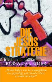 Ronald J. Sider - Heinke Rauscher - Die Jesus-Strategie Die Jesus-Strategie