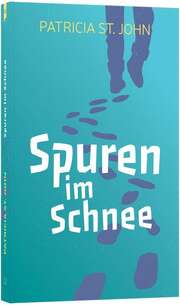 Patricia St. John - Spuren im Schnee Spuren im Schnee