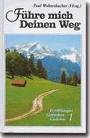 Paul Waltersbacher - Führe mich Deinen Weg, Band 1 Führe mich Deinen Weg, Band 1