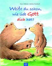 Franz Hübner - Weißt du schon, wie lieb Gott dich hat? Weißt du schon, wie lieb Gott dich hat?