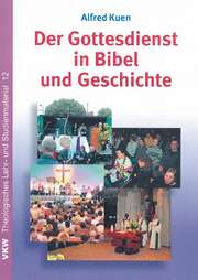 Alfred Kuen - Dieter Zimmer - Der Gottesdienst in Bibel und Geschichte Der Gottesdienst in Bibel und Geschichte