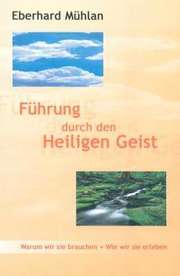 Eberhard Mühlan - Führung durch den Heiligen Geist Führung durch den Heiligen Geist