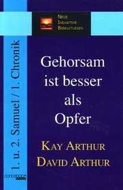 Kay Arthur - Gehorsam ist besser als Opfer Gehorsam ist besser als Opfer