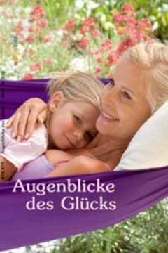 Augenblicke des Glücks Augenblicke des Glücks
