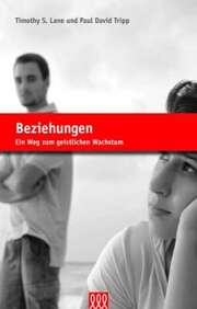 Paul Tripp - Timothy S. Lane - Paul David Tripp - Beziehungen Beziehungen