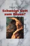 David Jaffin - Schweigt Gott zum Bösen? Schweigt Gott zum Bösen?