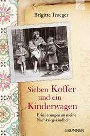 Brigitte Troeger - Sieben Koffer und ein Kinderwagen Sieben Koffer und ein Kinderwagen