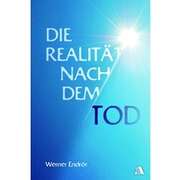 Werner Endrös - Die Realität nach dem Tod Die Realität nach dem Tod
