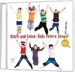 Stark und Leise - Kinder feiern Jesus - Playback