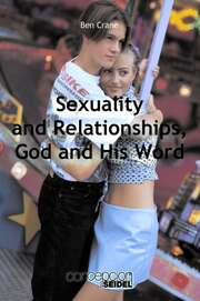 Ben Crane - Sexuality and Relationships, God and His Word Sexuality and Relationships, God and His Word