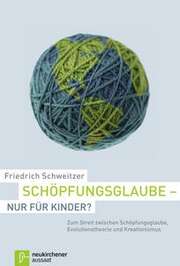 Friedrich Schweitzer - Schöpfungsglaube - nur für Kinder? Schöpfungsglaube - nur für Kinder?
