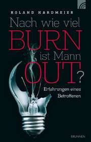 Roland Hardmeier - Nach wie viel burn ist Mann out? Nach wie viel burn ist Mann out?