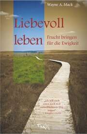 Wayne A. Mack - Liebevoll leben Liebevoll leben