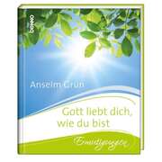 Anselm Grün - Anselm Grün - Gott liebt dich, wie du bist Gott liebt dich, wie du bist