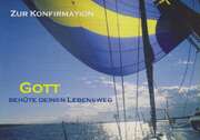 Faltkarte "Gott behütet deinen Lebensweg" - Zur Konfirmation Faltkarte "Gott behütet deinen Lebensweg" - Zur Konfirmation