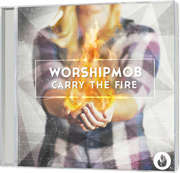 Worship Mob - CD: Carry The Fire CD: Carry The Fire