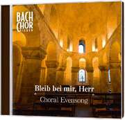 Bach-Chor Siegen - Peter Scholl - Hanno Herzler - CD: Bleib bei mir, Herr - Choral Evensong CD: Bleib bei mir, Herr - Choral Evensong