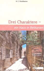 G. Naujoks - H.C. Voorhoeve - S. Winterhoff - Drei Charaktere - ein Haus in Bethanien Drei Charaktere - ein Haus in Bethanien