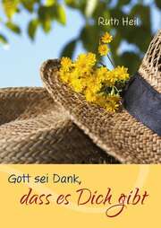 Ruth Heil - Gott sei Dank, dass es Dich gibt Gott sei Dank, dass es Dich gibt