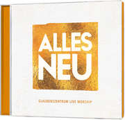 Glaubenszentrum Live - CD: Alles neu CD: Alles neu
