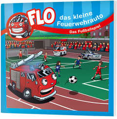 Das Fußballspiel - Flo, das kleine Feuerwehrauto