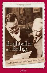 Wolfgang Seehaber - Bonhoeffer und Bethge Bonhoeffer und Bethge